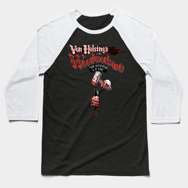 Van Helsing's Woodworking Baseball T-Shirt by Cyborg One